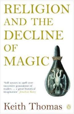 Religion and the Decline of Magic - Keith Thomas
