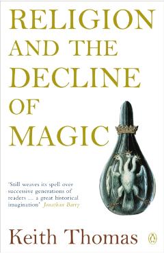 Religion and the Decline of Magic - Keith Thomas