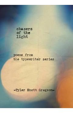Chasers of the Light - Tyler Knott Gregson