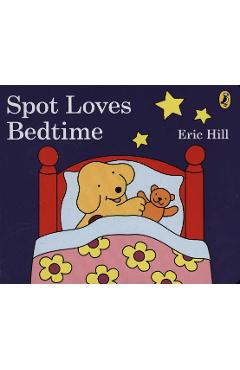 Spot Loves Bedtime - Eric Hill