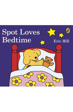 Spot Loves Bedtime - Eric Hill