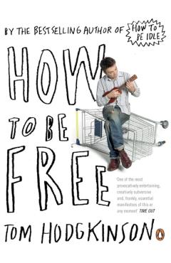 How to be Free - Tom Hodgkinson