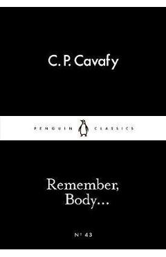 Remember, Body... -  Cavafy