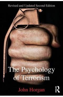 The Psychology of Terrorism – John Horgan John Horgan imagine 2022 cartile.ro