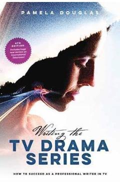 Writing the TV Drama Series - Pamela Douglas