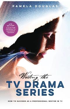 Writing the TV Drama Series - Pamela Douglas