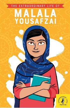 Extraordinary Life of Malala Yousafzai -
