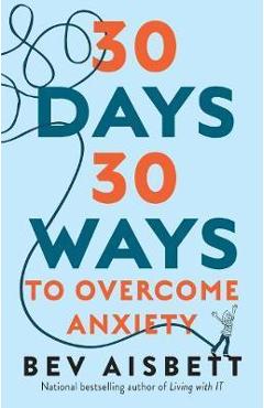 30 Days 30 Ways to Overcome Anxiety - Bev Aisbett