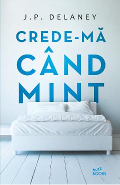 Crede-ma cand mint – J.P. Delaney Beletristica