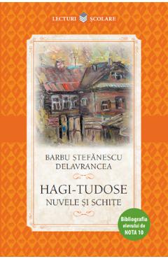 Hagi-Tudose. Nuvele si schite - Barbu Stefanescu Delavrancea