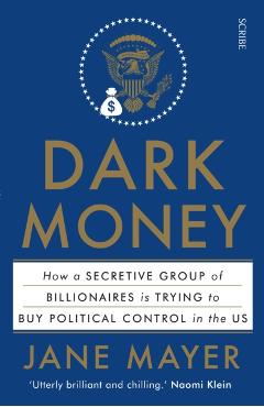 Dark Money - Jane Mayer