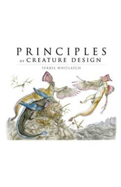 Principles of Creature Design: From the Actual to the Real a - Terryl Whitlatch