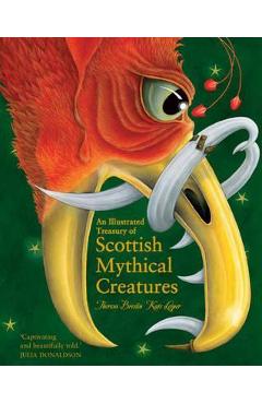 Illustrated Treasury of Scottish Mythical Creatures - Theresa Breslin
