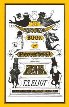 Old Possum's Book of Practical Cats - T S Eliot