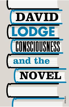 Consciousness And The Novel - David Lodge