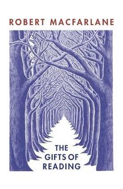 Gifts of Reading - Robert Macfarlane