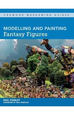 Modelling and Painting Fantasy Figures - Paul Stanley
