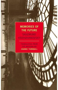 Memories Of The Future - Sigizmund Krzhizhanovsky
