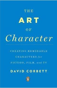 Art Of Character - David Corbett