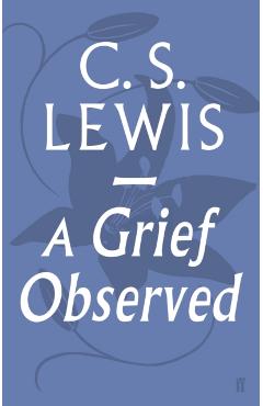 Grief Observed - C S Lewis