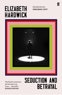 Seduction and Betrayal - Elizabeth Hardwick