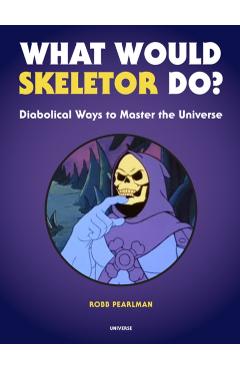What Would Skeletor Do? - Robb Pearlman