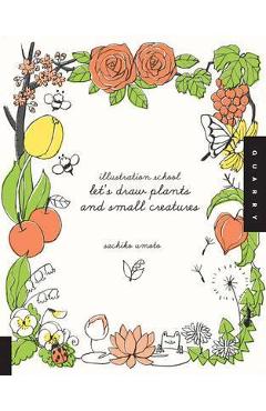 Let\'S Draw Plants and Small Creatures (Illustration School) - Sachiko Umoto