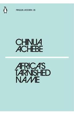 Africa\'s Tarnished Name - Chinua Achebe