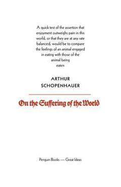 On the Suffering of the World - Arthur Schopenhauer