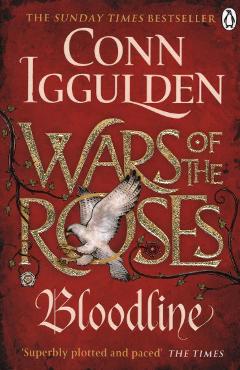 Wars of the Roses: Bloodline - Conn Iggulden