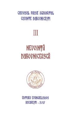 Cuvinte duhovnicesti Vol.III: Nevointa duhovniceasca - Cuviosul Paisie Aghioritul