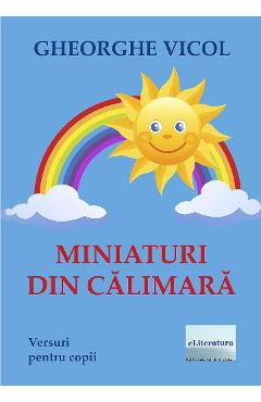 Miniaturi din calimara - Gheorghe Vicol - ELITERATURA