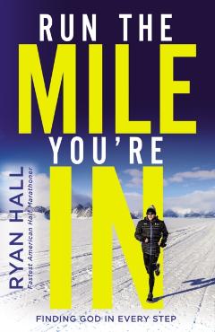 Run the Mile You're In - Ryan Hall