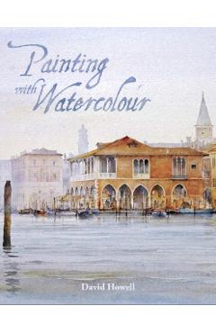 Painting with Watercolour - David Howell