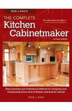 Bob Lang\'s The Complete Kitchen Cabinetmaker - Robert W. Lang