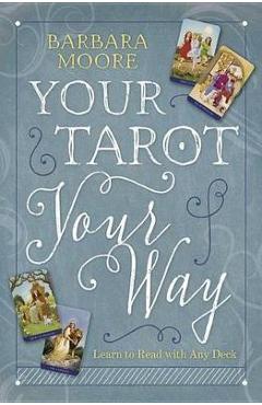 Your Tarot Your Way - Barbara Moore