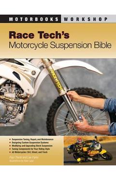 Race Tech\'s Motorcycle Suspension Bible - Paul Thede