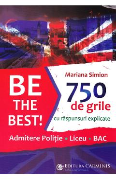 Be the Best! 750 de grile cu raspunsuri explicate - Mariana Simion