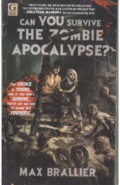 Can You Survive the Zombie Apocalypse? - Max Brallier