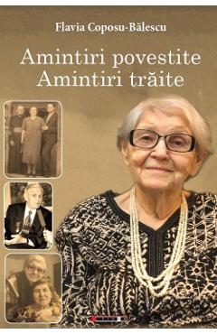 Amintiri povestite. Amintiri traite - Flavia Coposu-Balescu