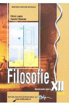 Filosofie. Tip B - Clasa 12 - Manual - Elena Lupsa, Gabriel Hacman