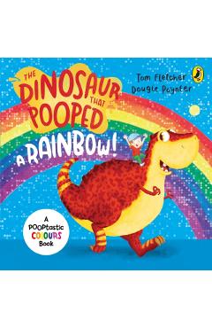 Dinosaur That Pooped A Rainbow! - Tom Fletcher