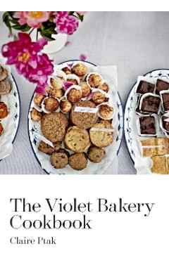 Violet Bakery Cookbook - Claire Ptak
