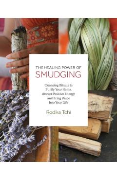 Healing Power of Smudging - Rodika Tchi