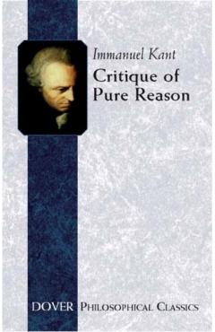 Critique of Pure Reason - Immanuel Kant