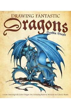 Drawing Fantastic Dragons - Sandra Staple