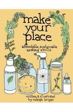 Make Your Place - Raleigh Briggs