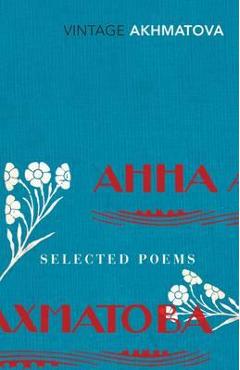 Selected Poems - Anna Akhmatova