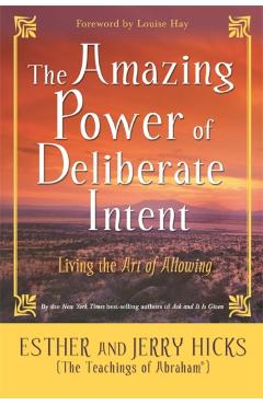Amazing Power of Deliberate Intent - Esther Hicks, Jerry Hicks