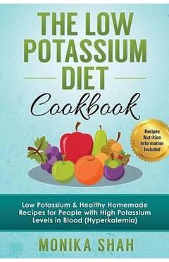 Low Potassium Diet Cookbook - Monika Shah